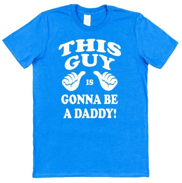 Daddy T-Shirt - "This Guy Is Gonna Be A Daddy"