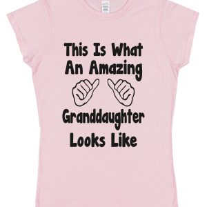 Granddaughter T-Shirt - "This Is What An Amazing Granddaughter Looks Like"
