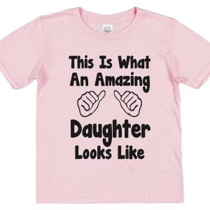 Daughter T-Shirt - "This Is What An Amazing Daughter Looks Like"