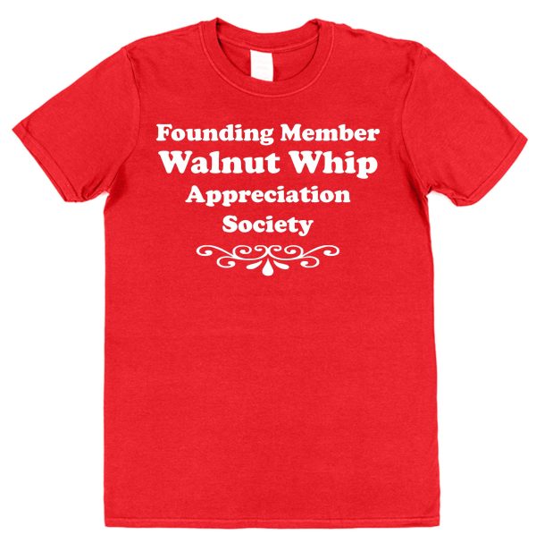 Red cotton t-shirt with 'founding member walnut whip appreciation society' text.