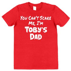 Personalised Dad T-Shirt - "You Can't Scare Me..."