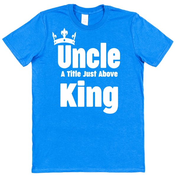Uncle T-Shirt – "Uncle A Title Just Above King" - Image 2