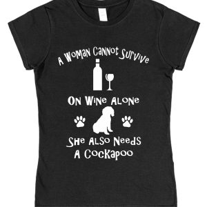 Cockapoo Women's T-Shirt "A Woman Cannot Survive On Wine Alone She Also Needs A Cockapoo"