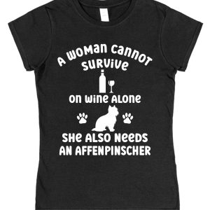 Affenpinscher Women's T-Shirt "A Woman Cannot Survive On Wine Alone She Also Needs An Affenpinscher"