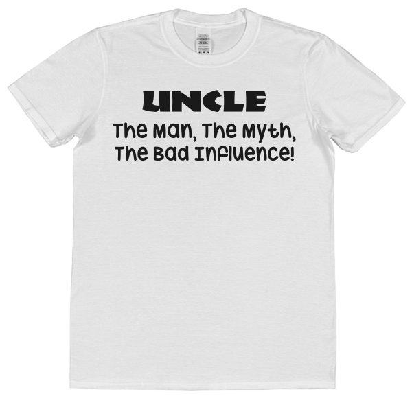 Uncle T-Shirt – "Uncle The Man, The Myth, The Bad Influence"