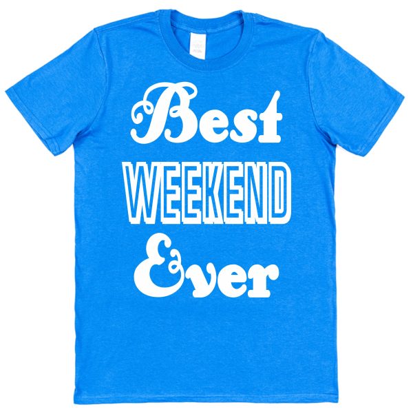 Stag or Hen Weekend T-Shirt – "Best Weekend Ever"