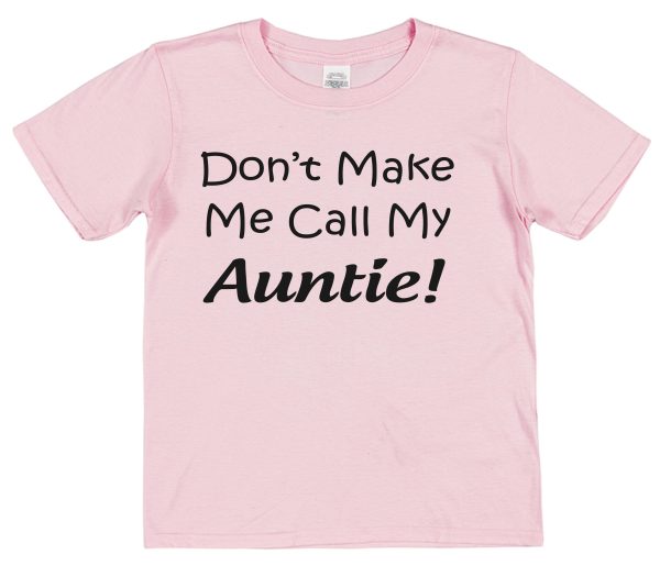 Niece or Nephew T-Shirt - "Don't Make Me Call My Auntie!"