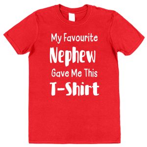 Aunt or Uncle T-Shirt - "My Favourite Nephew Gave Me This T-Shirt"