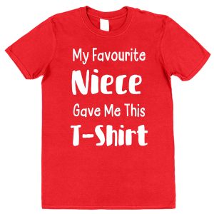 Aunt or Uncle T-Shirt - "My Favourite Niece Gave Me This T-Shirt"