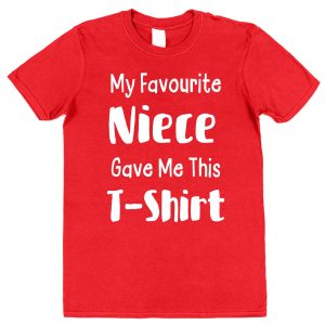 Aunt or Uncle T-Shirt - "My Favourite Niece Gave Me This T-Shirt"