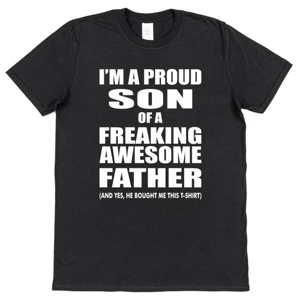 Son T-Shirt - "I'm A Proud Son Of A Freaking Awesome Father"