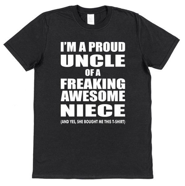 Uncle T-Shirt – "I'm A Proud Uncle Of A Freaking Awesome Niece" - Image 2
