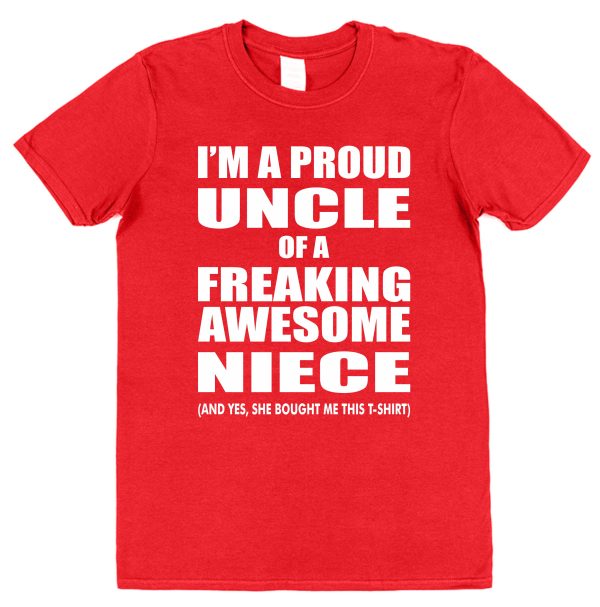 Uncle T-Shirt – "I'm A Proud Uncle Of A Freaking Awesome Niece"