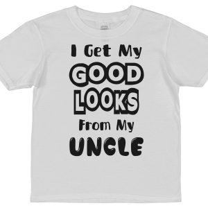 Niece or Nephew T-Shirt - "I Get My Good Looks From My Uncle"
