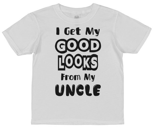 Niece or Nephew T-Shirt - "I Get My Good Looks From My Uncle"