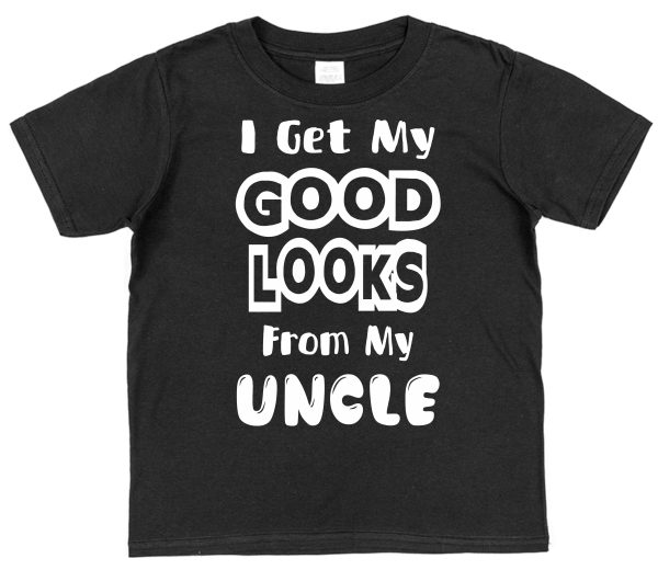 Niece or Nephew T-Shirt - "I Get My Good Looks From My Uncle" - Image 2