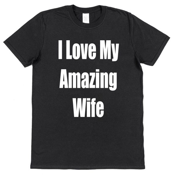 Husband T-Shirt – "I Love My Amazing Wife"