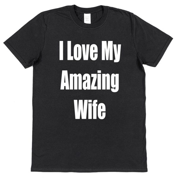 Husband T-Shirt – "I Love My Amazing Wife"