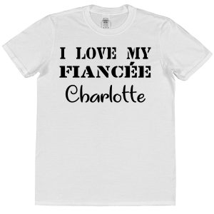 Personalised Fiancé T-Shirt – "I Love My Fiancée..."