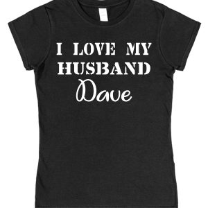 Personalised Wife T-Shirt – "I Love My Husband..."