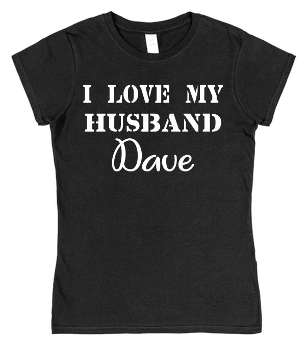 Personalised Wife T-Shirt – "I Love My Husband..."