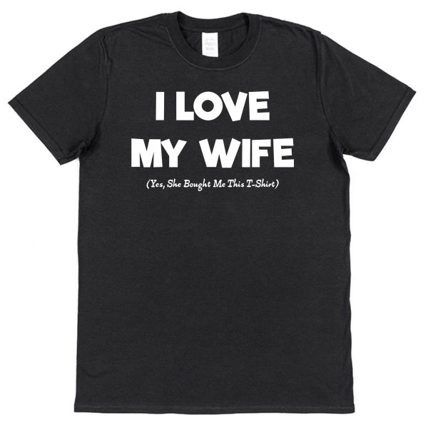 Husband T-Shirt – "I Love My Wife (Yes, She Bought Me This T-Shirt)" - Image 2