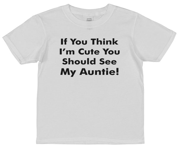 Niece or Nephew T-Shirt - "If You Think I'm Cute You Should See My Auntie" - Image 2