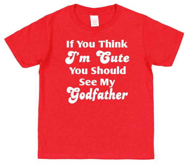 Godchild T-Shirt - "If You Think I'm Cute You Should See My Godfather" - Image 2