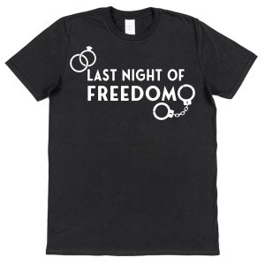 Bride or Groom T-Shirt – "Last Night of Freedom"