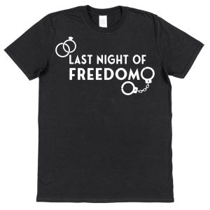 Bride or Groom T-Shirt – "Last Night of Freedom"