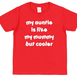 Niece or Nephew T-Shirt - "My Auntie Is Like My Mummy But Cooler"