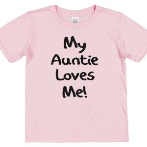 Niece or Nephew T-Shirt - "My Auntie Loves Me"