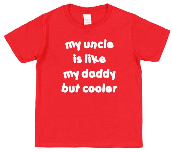 Niece or Nephew T-Shirt - "My Uncle Is Like My Daddy But Cooler" - Image 2