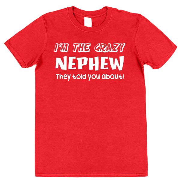 Nephew T-Shirt - "I'm The Crazy Nephew They Told You About!" - Image 2