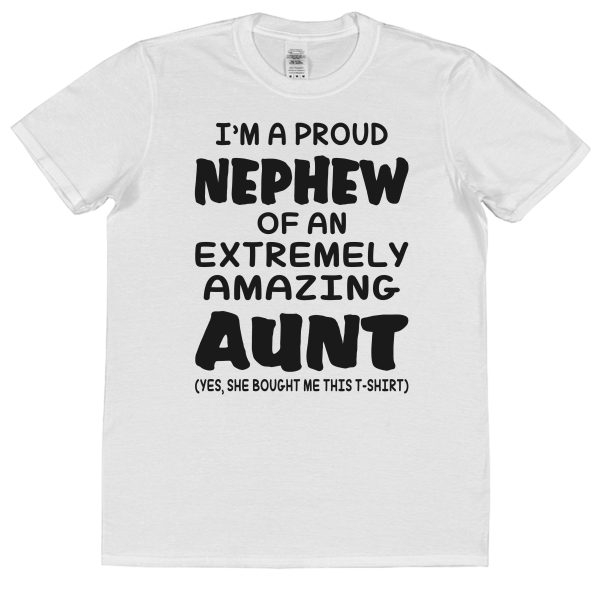 Nephew T-Shirt - "I'm A Proud Nephew of An Extremely Amazing Aunt"
