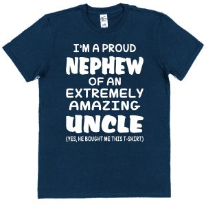 Nephew T-Shirt - "I'm A Proud Nephew of An Extremely Amazing Uncle"