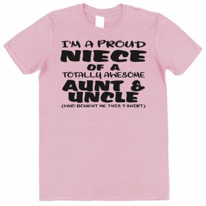 Niece T-Shirt - "I'm A Proud Niece of A Totally Awesome Aunt & Uncle"