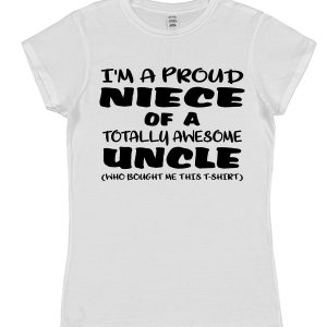 Niece T-Shirt - "I'm A Proud Niece of A Totally Awesome Uncle"