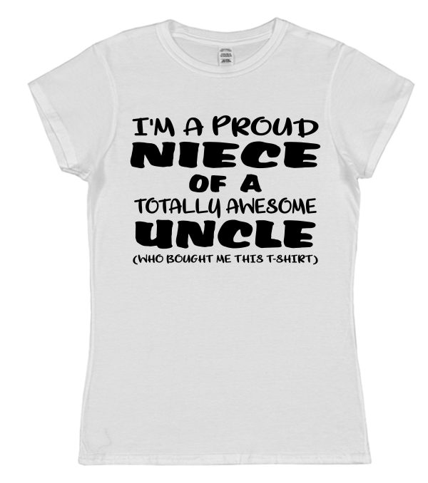 Niece T-Shirt - "I'm A Proud Niece of A Totally Awesome Uncle"