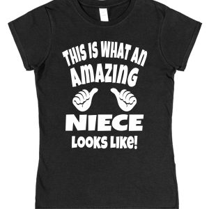 Niece T-Shirt - "This Is What An Amazing Niece Looks Like"