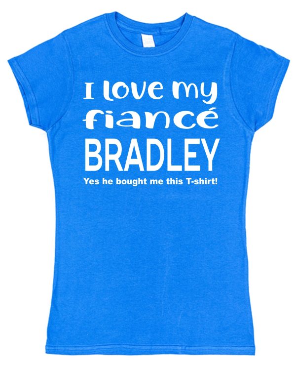 Personalised Fiancée T-Shirt – "I Love My Fiancé... (Yes He Bought Me This T-Shirt)" - Image 2