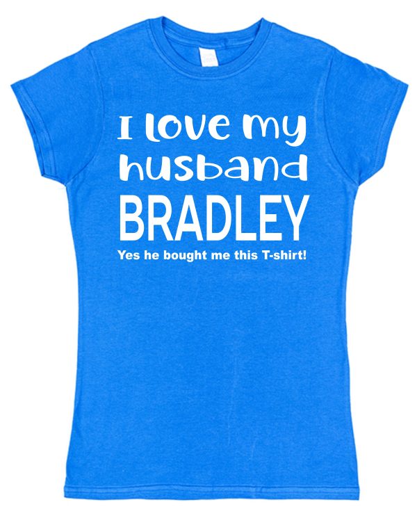 Personalised Wife T-Shirt – "I Love My Husband... (Yes He Bought Me This T-Shirt)" - Image 2