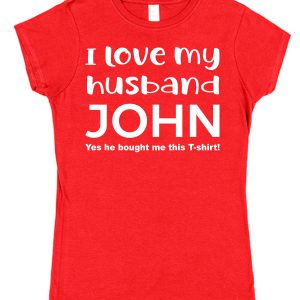 Personalised Wife T-Shirt – "I Love My Husband... (Yes He Bought Me This T-Shirt)"