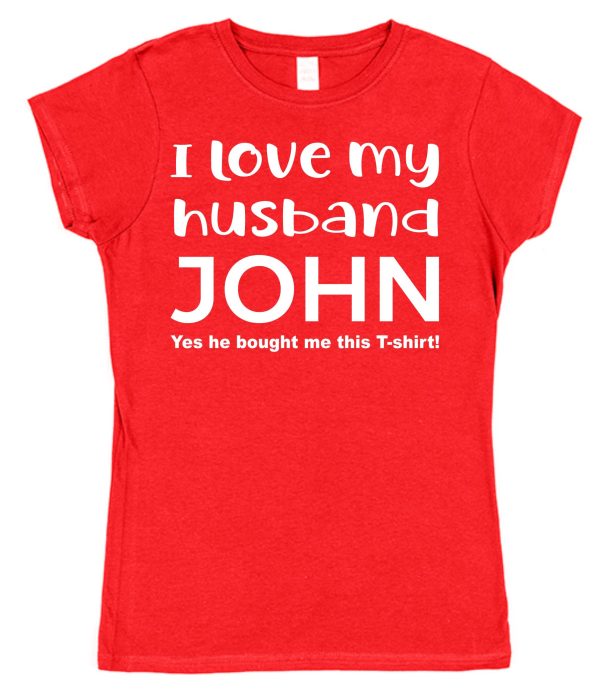 Personalised Wife T-Shirt – "I Love My Husband... (Yes He Bought Me This T-Shirt)"