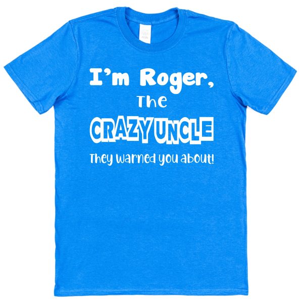 Personalised Uncle T-Shirt – "I'm The Crazy Uncle They Warned You About"