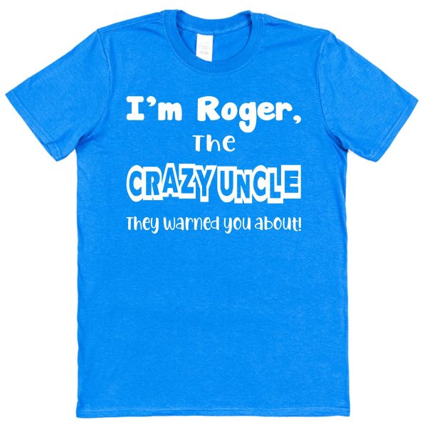 Personalised Uncle T-Shirt – "I'm The Crazy Uncle They Warned You About"