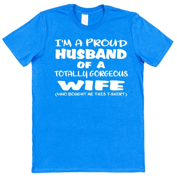 Husband T-Shirt – "I'm A Proud Husband Of A Totally Gorgeous Wife" - Image 2