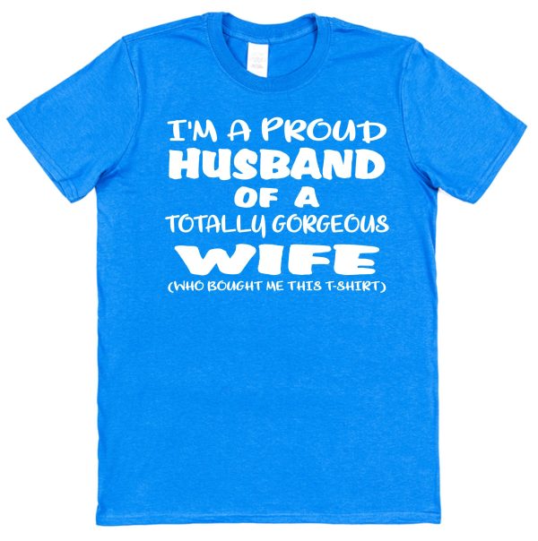 Husband T-Shirt – "I'm A Proud Husband Of A Totally Gorgeous Wife" - Image 2