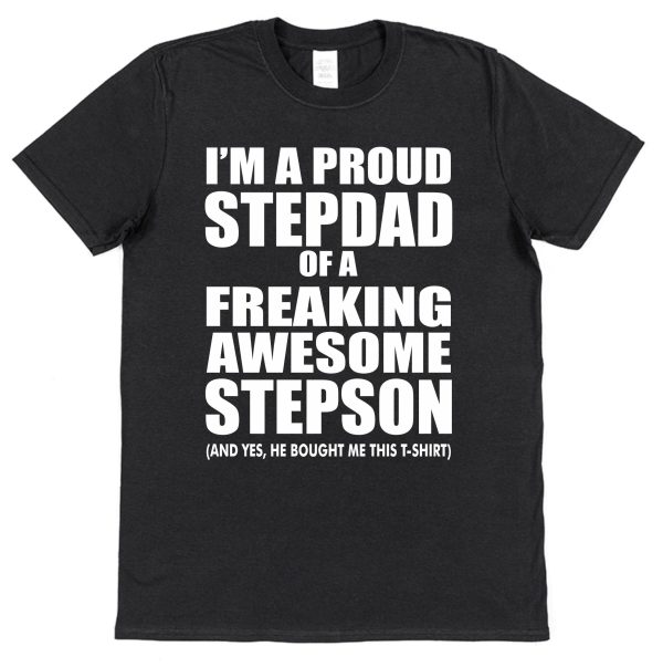 Stepdad T-Shirt - "I'm A Proud Stepdad Of A freaking Awesome Stepson"