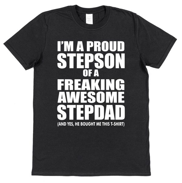 Stepson T-Shirt - "I'm A Proud Stepson Of A Freaking Awesome Stepdad"